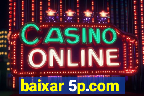 baixar 5p.com